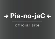 →Pia-no-jaC←